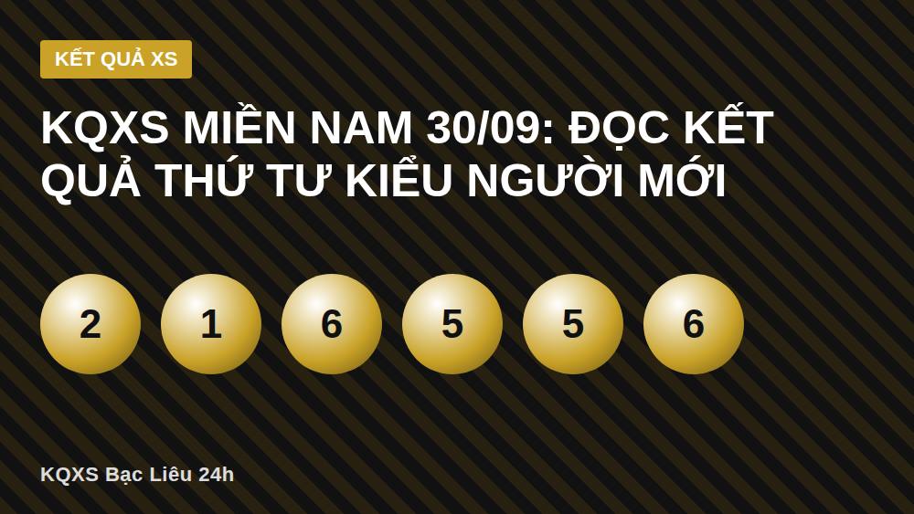 KQXS miền Nam 30/09: Đọc kết quả Thứ Tư kiểu người mới
