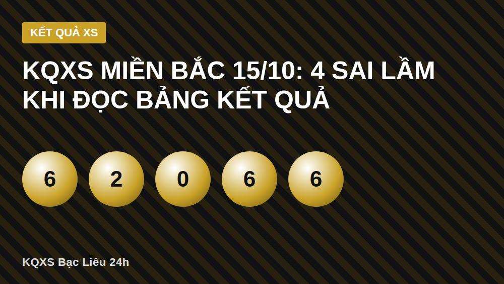 KQXS Miền Bắc 15/10: 4 Sai Lầm Khi Đọc Bảng Kết Quả