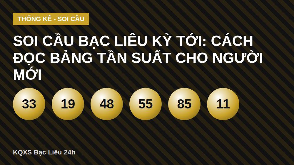 Soi cầu Bạc Liêu kỳ tới: cách đọc bảng tần suất cho người mới